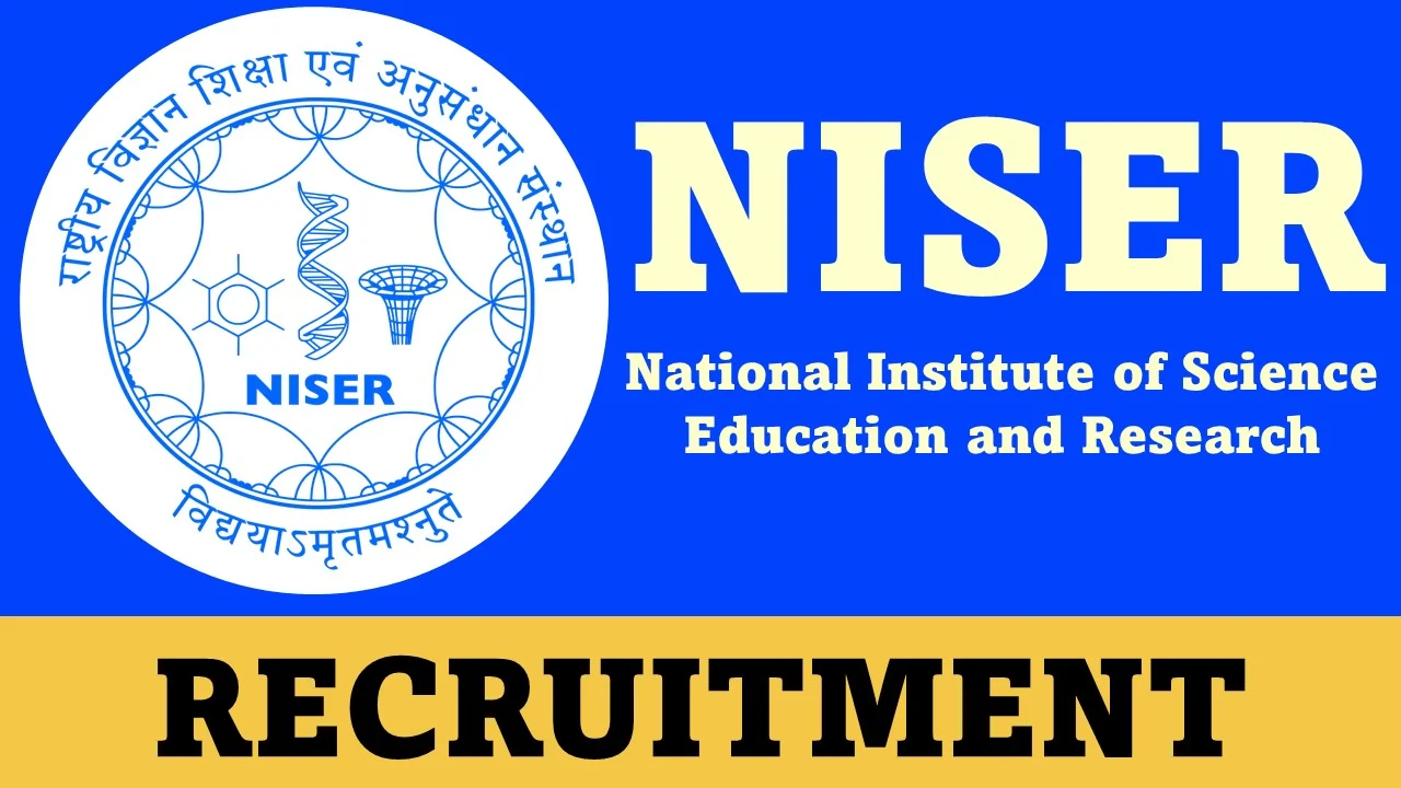 NISER Recruitment 2023 - National Institute of Science Education and Research(NISER)